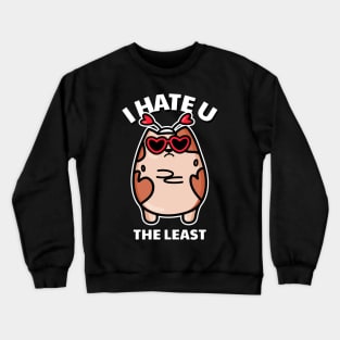 I Hate U the Least Cat Funny Valentines Day Anti Valentines Day Crewneck Sweatshirt